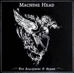 Machine Head (USA) : The Blackening & Beyond